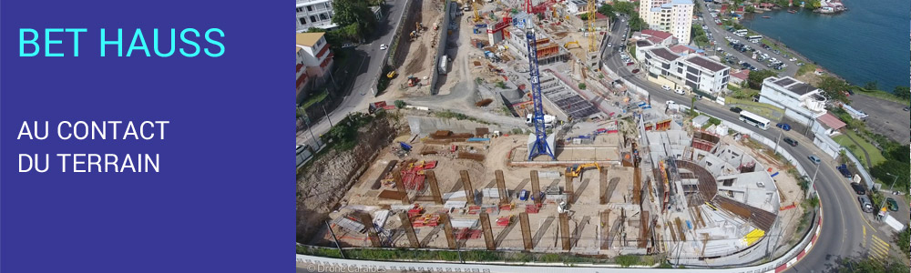 BET Hauss au contact du terrain en métropole et aux Antilles